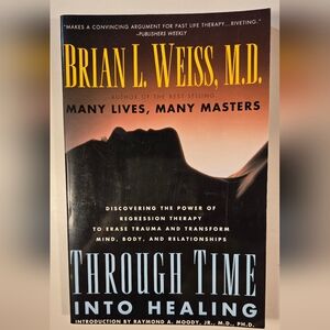 Through Time Into Healing by Brian L. Weiss, M.D.